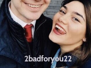 2badforyou22