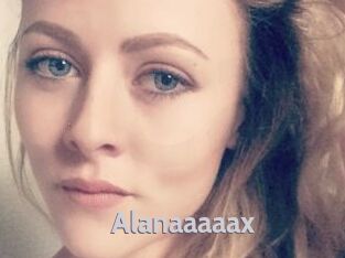 Alanaaaaax
