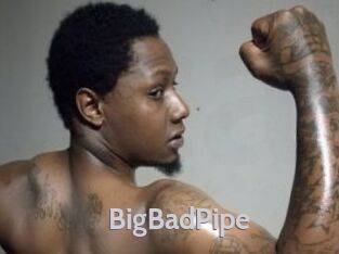 BigBadPipe