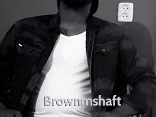 Brownmshaft