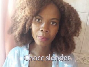 Chocc_slender