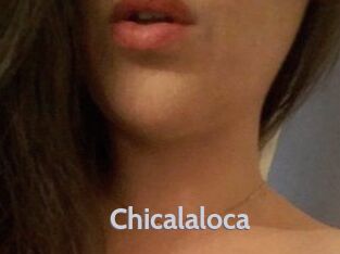 Chicalaloca
