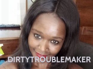 DIRTY_TROUBLEMAKER