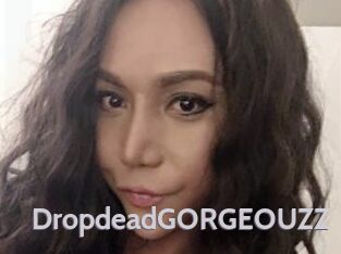 DropdeadGORGEOUZZ