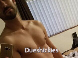 Dueshickies