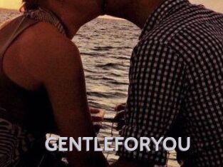 GENTLEFORYOU