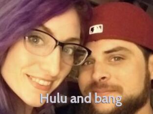 Hulu_and_bang
