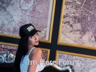 Im_Here_Foru