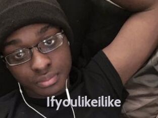 Ifyoulikeilike