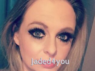 Jaded4you