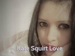 Kate_Squirt_Love