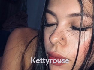 Kettyrouse