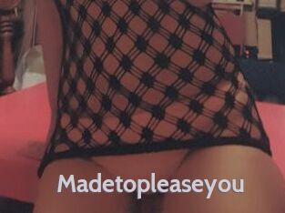 Madetopleaseyou