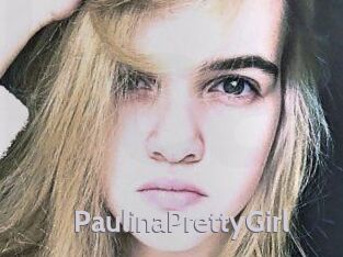 PaulinaPrettyGirl
