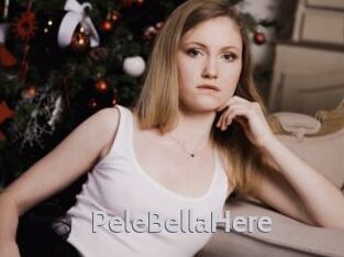 PeleBellaHere