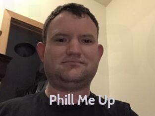 Phill_Me_Up