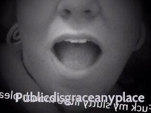 Publicdisgraceanyplace