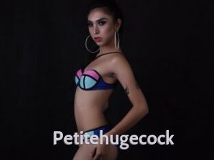 Petitehugecock