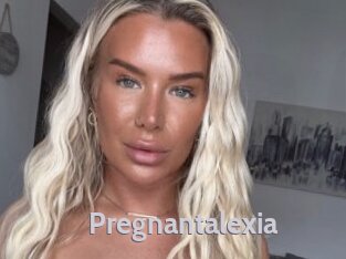 Pregnantalexia
