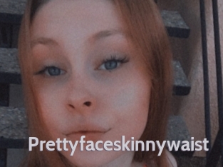 Prettyfaceskinnywaist
