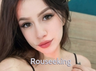 Rouseeking