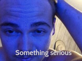 Something_serious