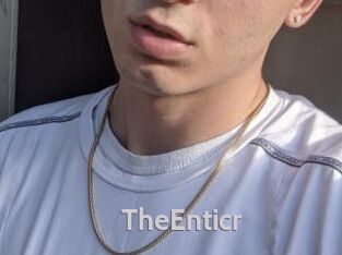 TheEnticr