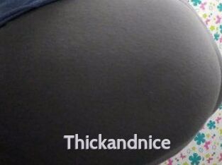 Thickandnice