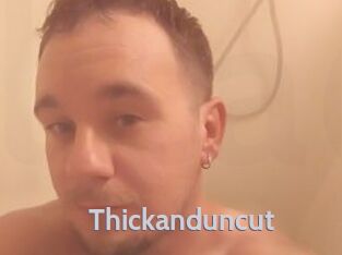 Thickanduncut