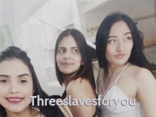 Threeslavesforyou