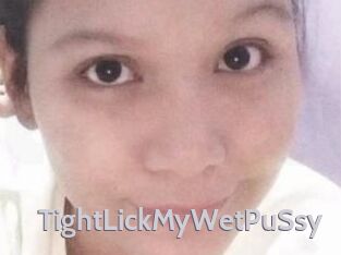 TightLickMyWetPuSsy