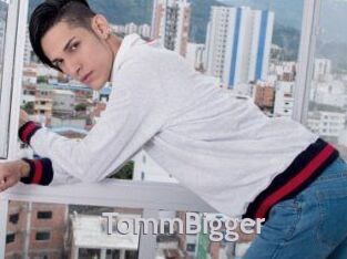 TommBigger