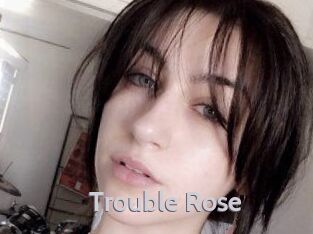 Trouble_Rose