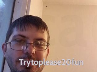 Trytoplease20fun
