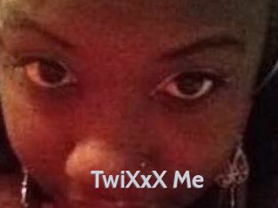 TwiXxX_Me