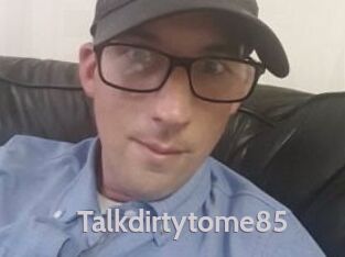 Talkdirtytome85