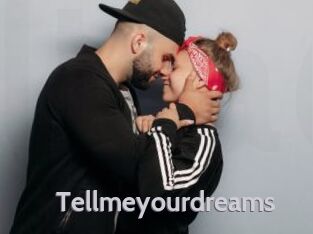 Tellmeyourdreams