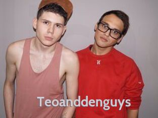 Teoanddenguys