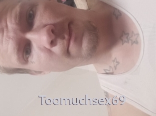 Toomuchsex69