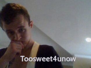 Toosweet4unow