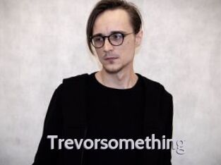 Trevorsomething