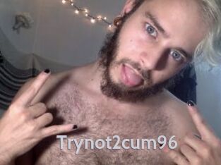 Trynot2cum96