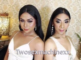 Twosexmachinexx