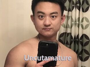 Uncutamature
