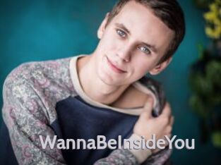WannaBeInsideYou