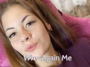 Why_Again_Me