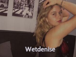 Wetdenise