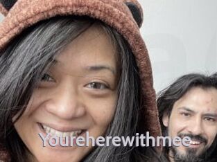 Youreherewithmee