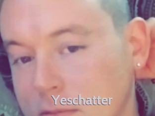 Yeschatter